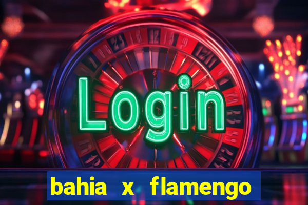 bahia x flamengo ao vivo hd